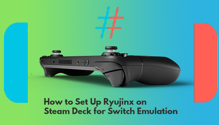 How to Set Up Ryujinx on Steam Deck for Switch Emulation