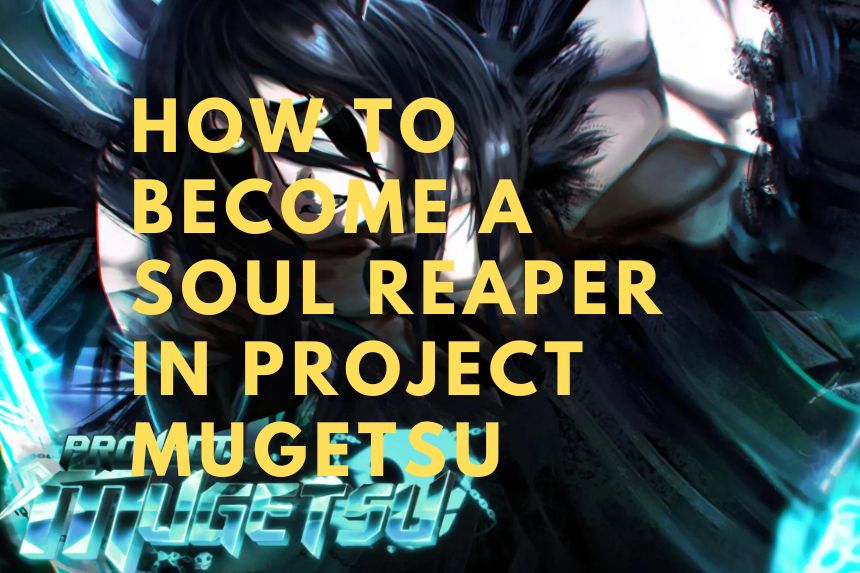 How to become a Soul Reaper in Project Mugetsu - Try Hard Guides